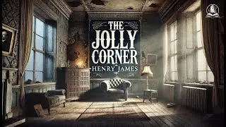 The Jolly Corner 🌟🏠 | Henry James