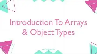 #14- Introduction To Arrays & Object Types