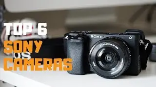 Best Sony Camera in 2019 - Top 6 Sony Cameras Review