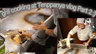 entertaining Grill Cooking at Tenppanya PART2 vlog that Must See 😍