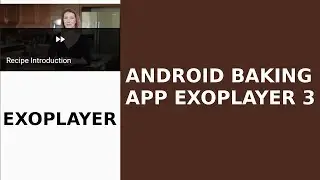 ANDROID BAKING APP RETROFIT, EXOPLAYER, HETEROGENOUS RECYCLERVIEW, MASTER DETAIL FLOW 3