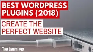 Best Wordpress Plugins 2018 - Build An Awesome WordPress Site