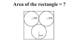 How to calculate the area of the rectangle | 3 Circles insides a rectangle | Tricky Math Question