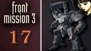 Front Mission 3 - Прохождение на Платину. Сценарий Алисы: Установка бомбы в машинном отделении