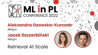 A. Osowska-Kurczab & J. Szczerbiński (Allegro) – Retrieval At Scale | ML in PL 22