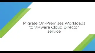 Migrate on-premises workloads to VMware Cloud Director service