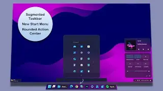 How to Install the New Start Menu, Segmented Taskbar & the Notification Panel on Your Windows 11