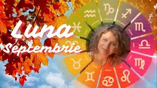 Septembrie Astrologic - Mai Multă Ancorare, Organizare și Soluții Creative/Atenție la Capcane!
