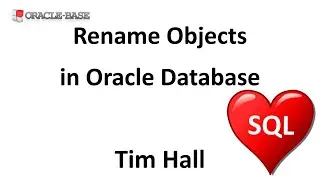 Rename Objects (Tables, Columns, Constraints, Indexes, Tablespaces) in Oracle Database