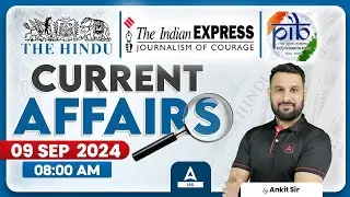 UPSC Current Affairs 2024  | 09 Sep Current Affairs Class For UPSC 2024 | By Ankit Sir