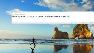 how to stop windows boot manager from showing