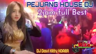 PEJUANG HOUSE DJ 2JAM FULL BEST DJ DEVI KITTY KOREA WIKA SANG PENJELAJAH SUMSEL