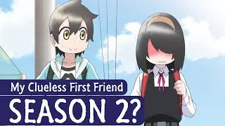 My Clueless First Friend Season 2: Release Date and Chances!