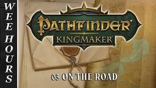 PATHFINDER KINGMAKER: 03 On The Road