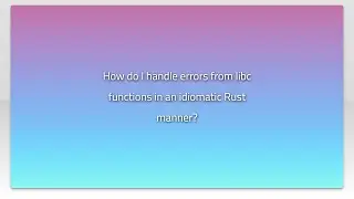 How do I handle errors from libc functions in an idiomatic Rust manner?