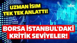 BUNDAN SONRA NE OLACAK? Borsa İstanbul'daki Kritik Seviyeler! Uzman İsim Tek Tek Anlattı