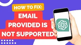 How To Fix The Email You Provided is Not Supported in ChatGPT