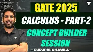 GATE 2025 | Calculus - Part 2 | Concept Builder Session | Gurupal Chawla