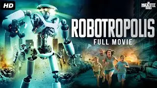 ROBOTROPOLIS - Hollywood Sci-fi Action Movie | English Movie | Zoe Naylor,Graham Sibley | Free Movie