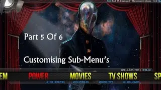 How To Build A Personal Kodi Setup Tutorial 5 of 6  Customising Sub Menu's & Adding Colour