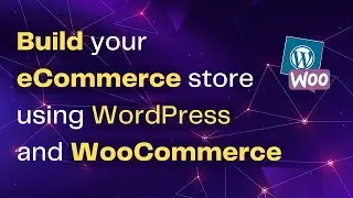 02 Ultimate Guide to WordPress WooCommerce: Importing Products and Transforming Your Store Design