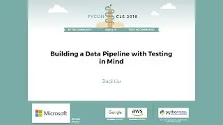 Jiaqi Liu - Building a Data Pipeline with Testing in Mind - PyCon 2018