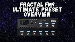 Fractal FM9 Ultimate Preset Overview