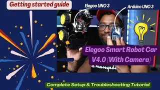 Elegoo Smart Robot Car V4.0: Beginners Guide to Setup & Arduino Programming (With Camera)