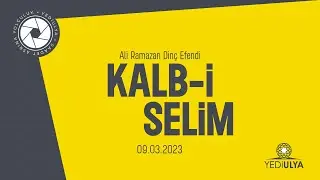 Ali Ramazan Dinç Efendi Kalb-i Selim Sohbetleri 09.03.2023