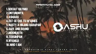 DJ POPDUTSTYLE FULL ALBUM SLOWWBASS || 2024 TERBARU - OASHU id