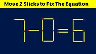 Fix The Equation in just 2 moves - 7-0=6 || 10 Tricky Matchstick Puzzles For Clever Minds