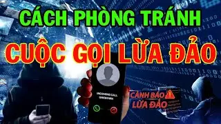 Liên tục các cuộc gọi lừa đảo tinh vi : Cần phòng tránh ra sao? || CÁCH PHÒNG CHỐNG LỪA ĐẢO