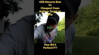 45lb Recurve Bow VS Cheapest Foam Archery Target on eBay... cheapeat I could find... $10