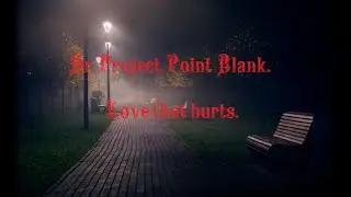 Dr Project Point Blank . Love that hurts.