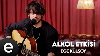 Ege Külsoy - Alkol Etkisi (Official Acoustic Video)