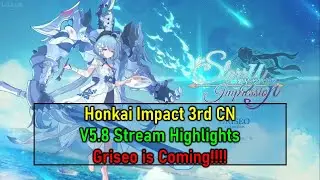 V5.8 Honkai Impact CN Stream Highlights