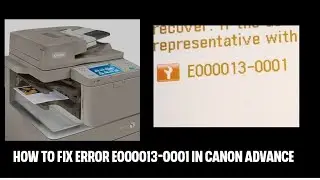 How To Fix Error E000013-0001 in Canon Adv C5235 C5240 C5250 C5030