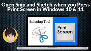 How to Open Snip and Sketch when you Press Print Screen in Windows 10 and Windows 11