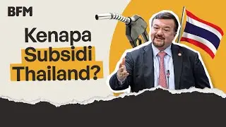 Kenapa Subsidy Thailand? - Menteri Kewangan II