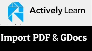 Import PDF and Google Docs to Actively Learn for Student Annotation & Interactive Reading Activities