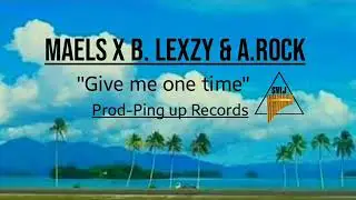 Maels x B.Lexzy & A.Rock Official music 2020) Give me one time