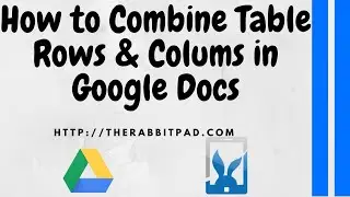 How to Combine Table Rows and Columns Google Docs