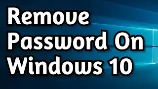 How to Remove Password on Windows 10 Login Screen