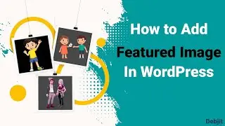 How to Add Featured Image In WordPress