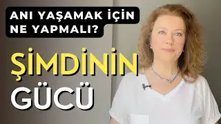 Anı Yaşamak İçin Ne Yapmalıyız?