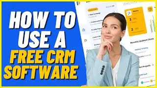 How To Use A Free CRM Software For Beginners