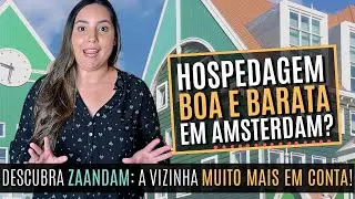 HOSPEDAGEM BARATA em AMSTERDAM? - Vem conhecer ZAANDAM (a vizinha com hotéis ÓTIMOS e mais baratos)!