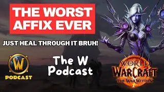 The WORST Affix Ever in World of Warcraft | The W Podcast Clips