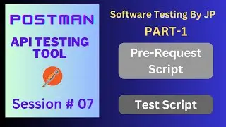 Postman - API Testing Tool Session#07 Part-1 - Pre-request Script & Test Script