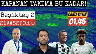 TRANSFERDE SICAK GECE ! KAPANAN TAKIMA KARŞI !! BEŞİKTAŞ 2 SİVASSPOR 0